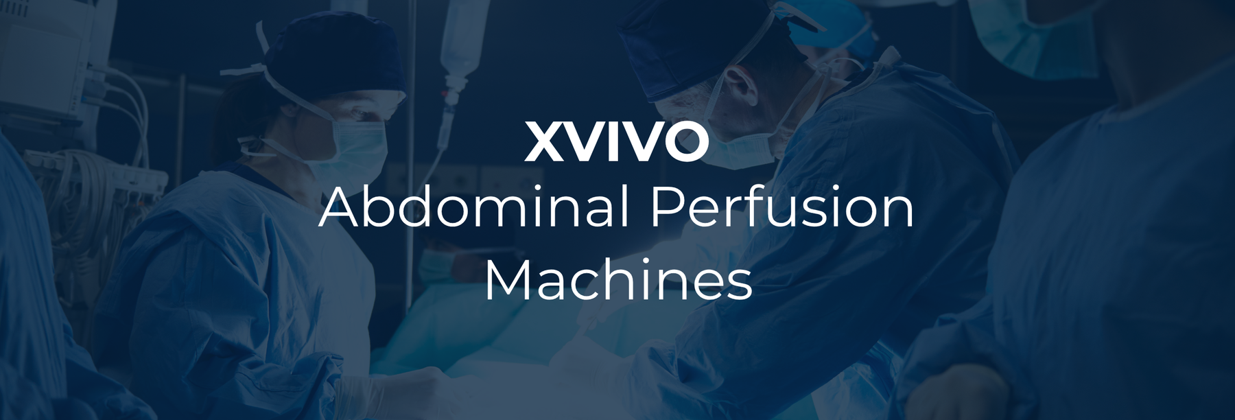 XVIVO Abdominal Perfusion Machines